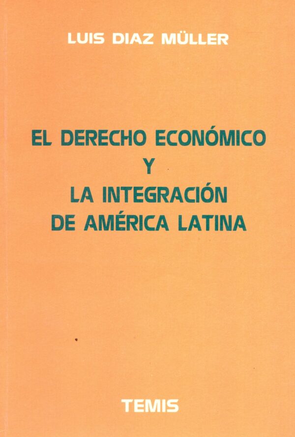 Derecho económico y la integración de América Latina