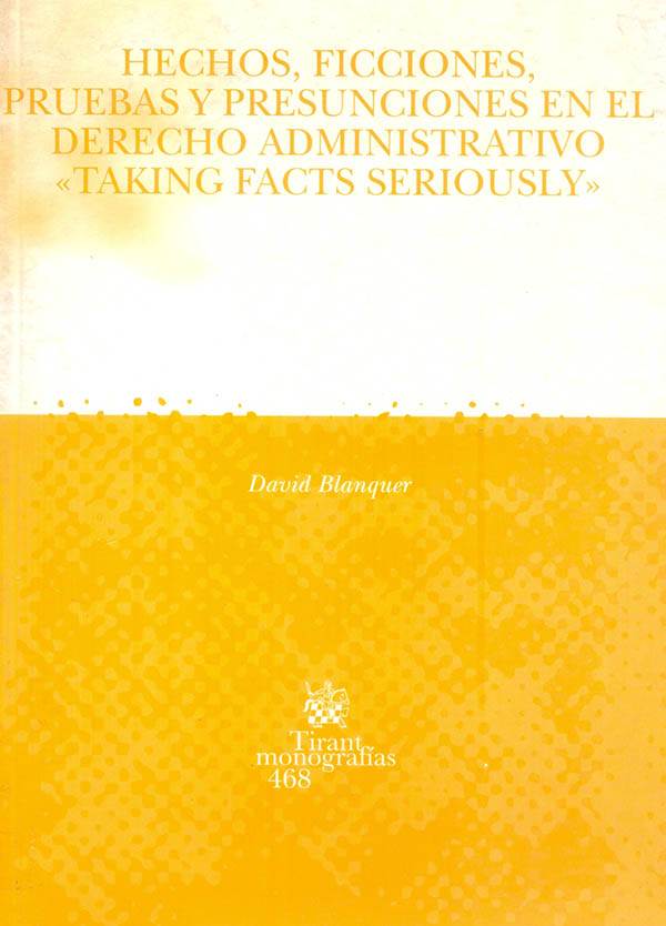 Hechos, ficciones, pruebas y presunciones en el derecho administrativo "Taking facts seriously"