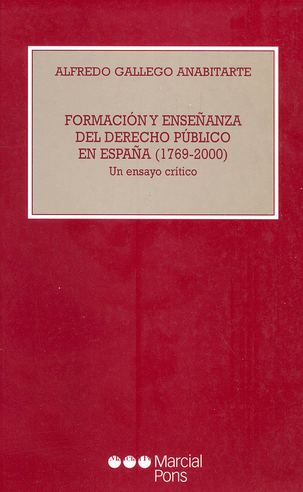 Formación y enseñanza del derecho público en España (1769 - 2000)