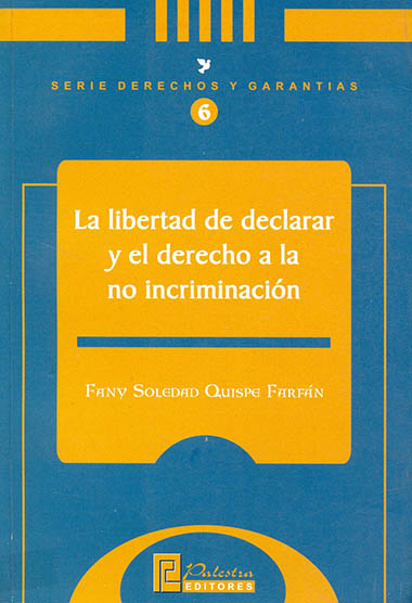 La libertad de declarar y el derecho a la no incriminación