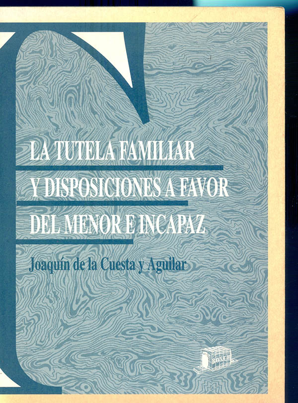 La tutela familiar y disposiciones a favor del menor e incapaz