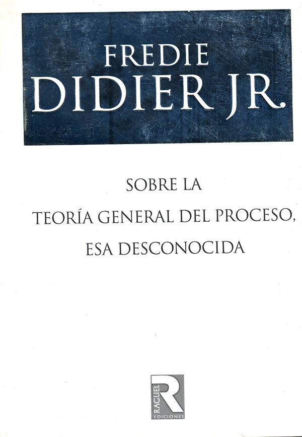 Sobre la teoría general del proceso, esa desconocida
