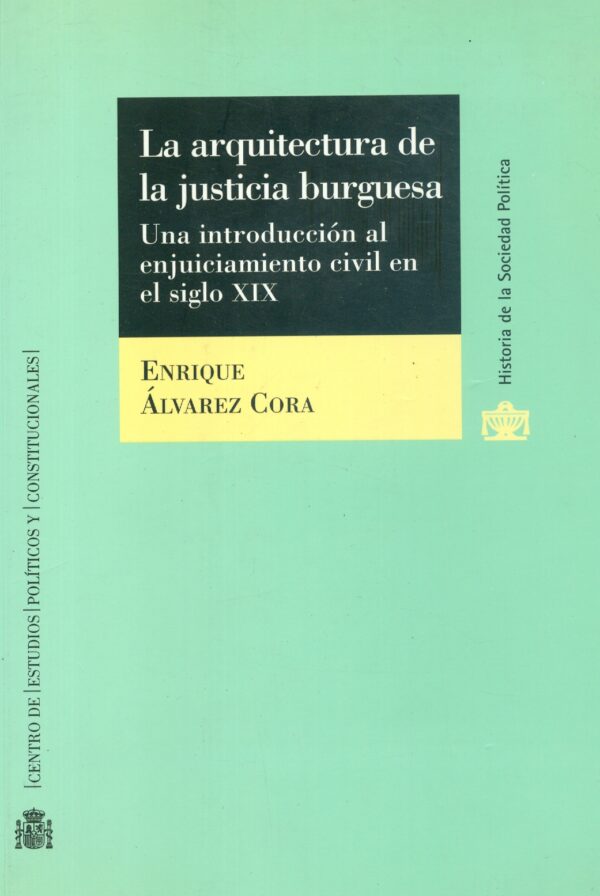 La arquitectura de la justicia burguesa. Una introducción al enjuiciamiento civil en el siglo XIX