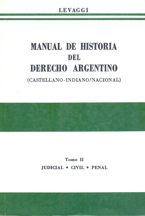 Manual de historia del derecho argentino, judicial civil penal, Tomo II