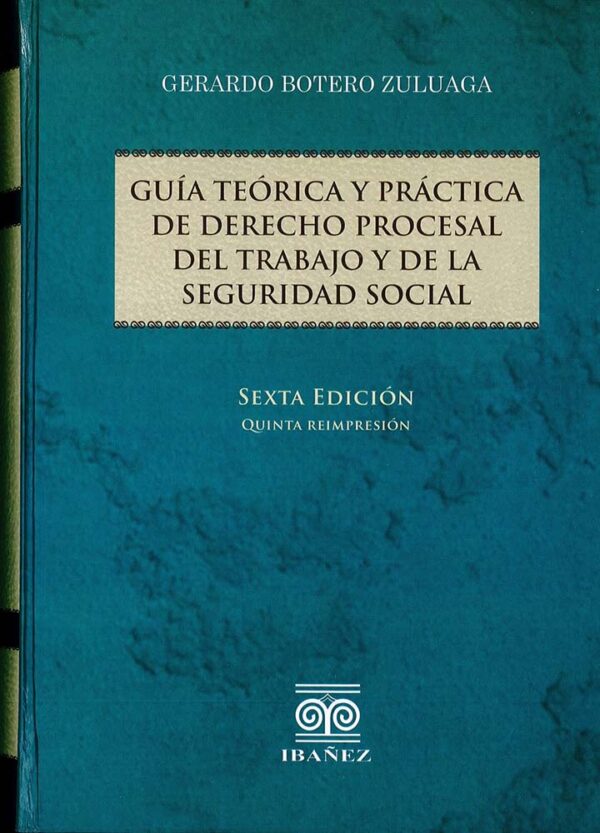 Guía teórica y práctica de derecho procesal del trabajo y de la seguridad social
