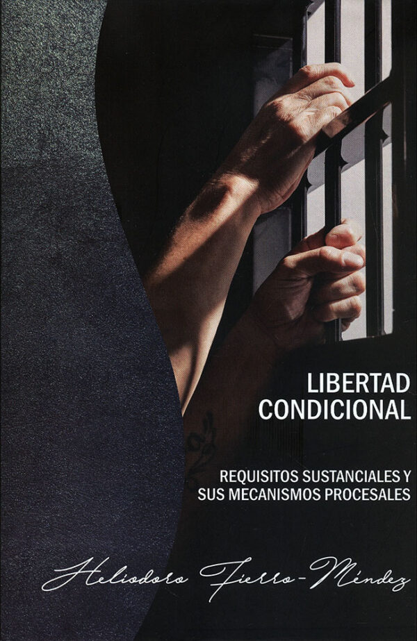 Libertad condicional requisitos sustanciales y sus macanismos procesales