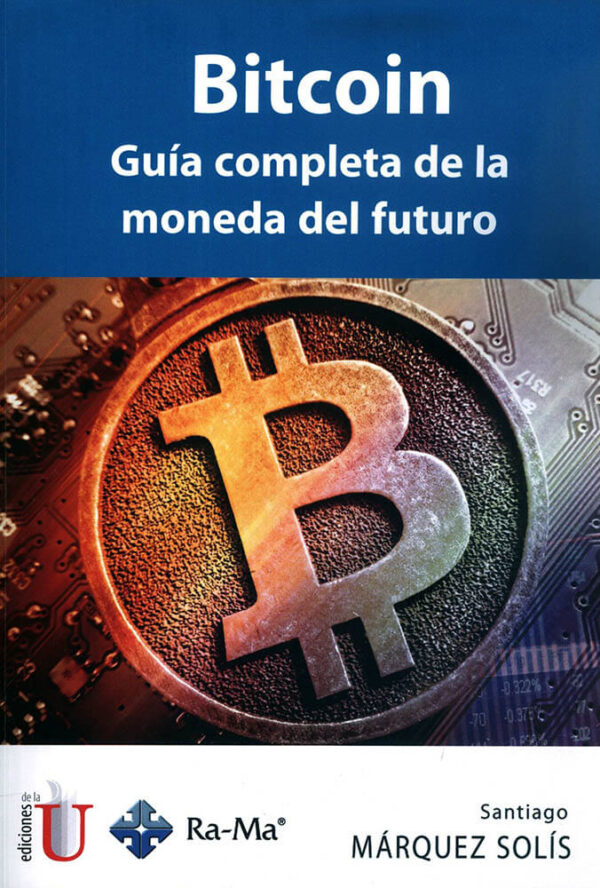 Bitcoin, guía completa de la moneda del futuro