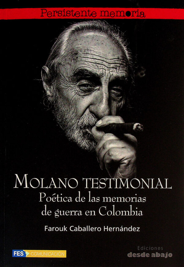 Molano testimonial. Poética de las memorias de guerra en Colombia