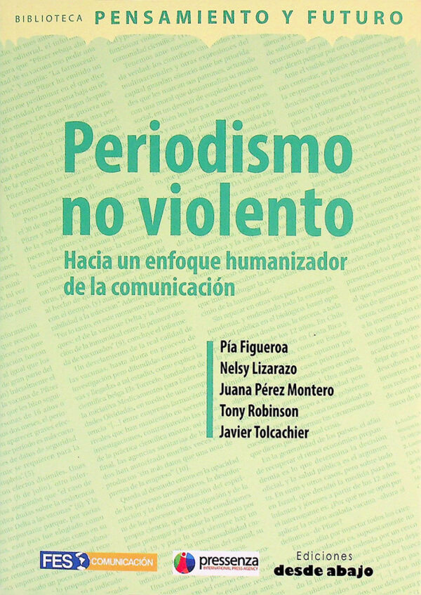 Periodismo no violento. Hacia un enfoque humanizador de la comunicación