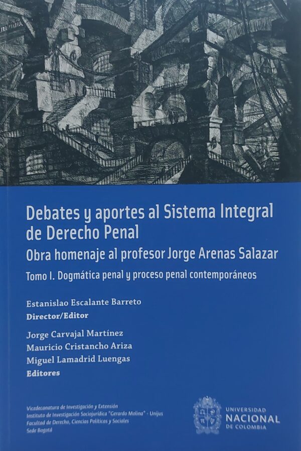 Debates y aportes al sistema integral de derecho penal . Obra homenaje al profesor Jorge Arenas Salazar. Tomo II