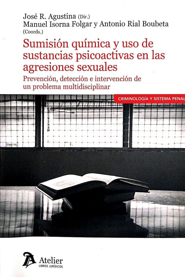 Sumisión química y uso de sustancias psicoactivas en las agresiones sexuales. Prevención, detección e intervención de un problema multidisciplinar