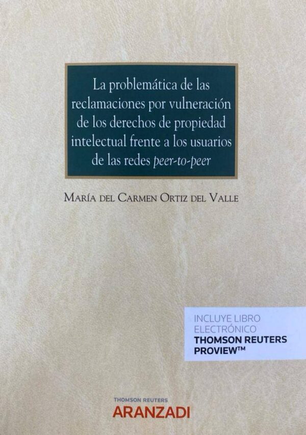 Problemática de las reclamaciones por vulneración de los derechos de propiedad intelectual frente a los usuarios de las redes peer-to-peer, La