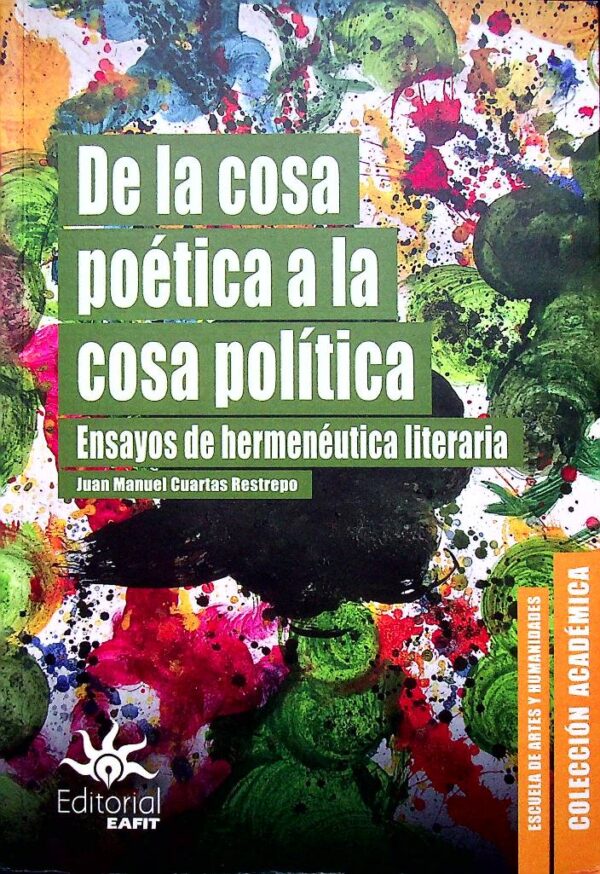 De la cosa poética a la cosa política. Ensayos y hermenéutica literaria