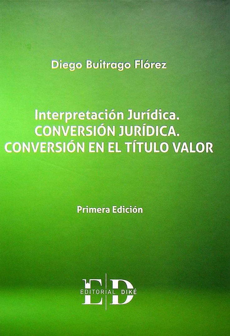 Interpretación jurídica. Conversación jurídica. Conversión en el título y valor