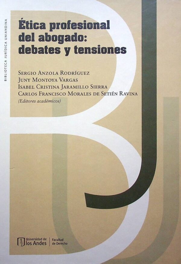 Ética profesional del abogado: debates y tensiones