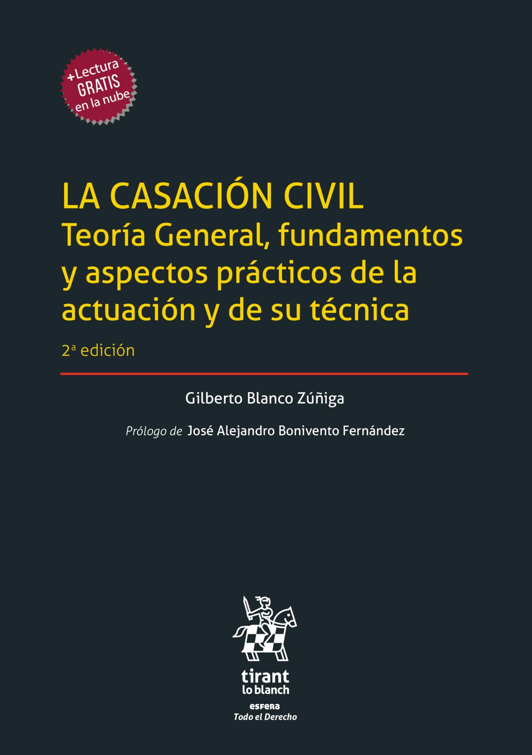La casación civil. Teoría general, fundamentos, y aspectos prácticos de la actuación y de su técnica