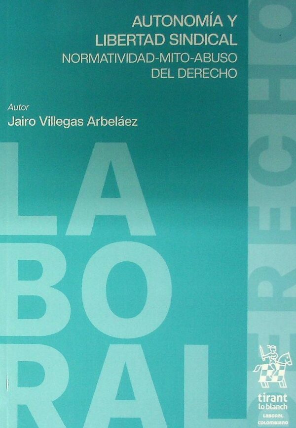 Autonomía y libertad sindical normatividad-mito-abuso del derecho