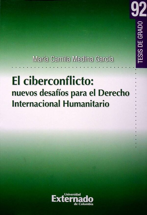 Ciberconflicto: Nuevos desafíos para el derecho internacional humanitario