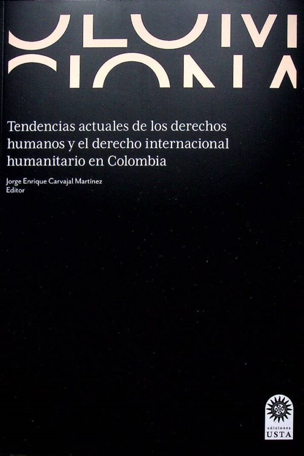 Tendencias actuales de los derechos humanos y el derecho internacional humanitario en Colombia