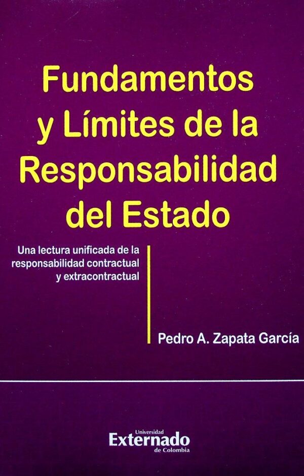 Fundamentos y límites de la responsabilidad del Estado. Una lectura unificada de la responsabilidad contractua