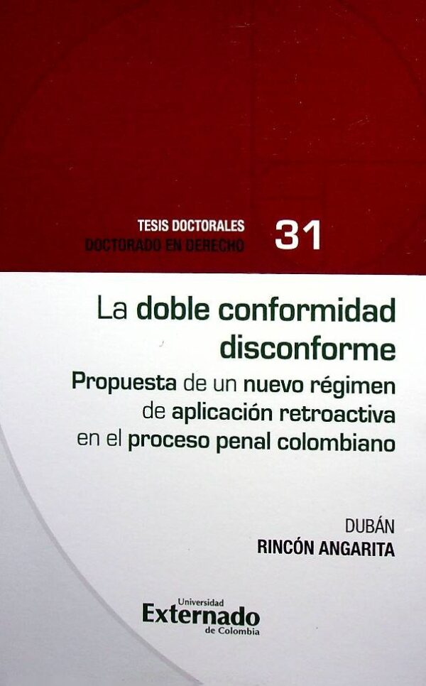 La doble conformidad disconforme. Propuesta de un nuevo régimen de aplicación retroactiva en el proceso penal colombiano