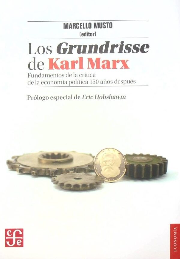 Los Grundrisse de Karl Marx. Fundamentos de la crítica de la economía política 150 años despúes