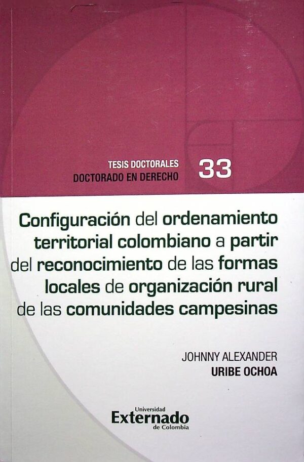 Configuración del ordenamiento territorial colombiano a partir del reconocimiento de las formas locales de organización rural de las comunidades campesinas