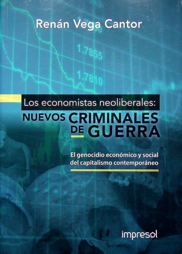 Los economistas neoliberales: nuevos criminales de guerra