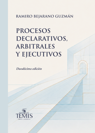 PROCESOS DECLARATIVOS, ARBITRALES Y EJECUTIVOS – BEJARANO GUZMÁN