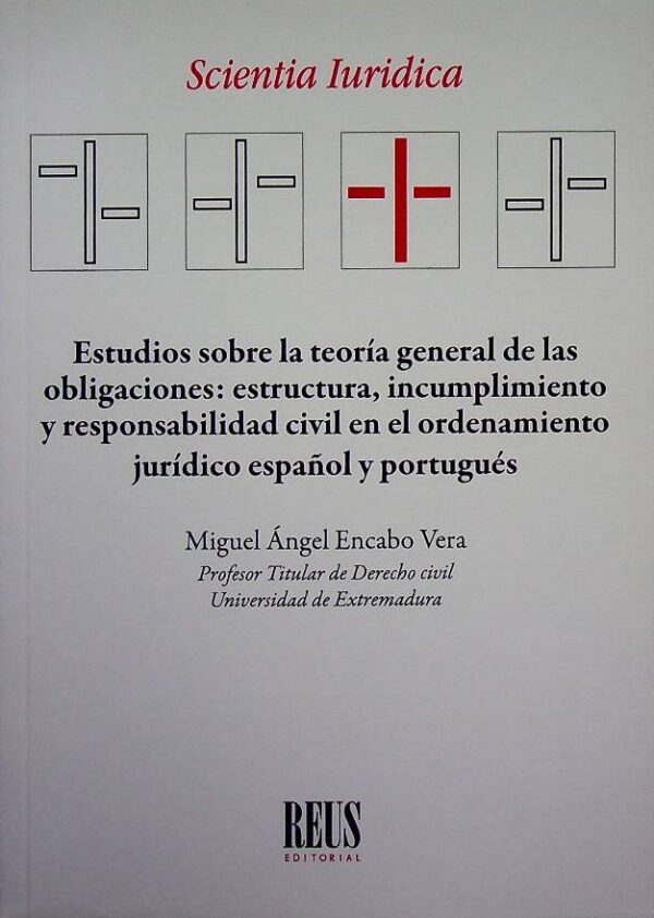 Estudios sobre la teoría general de las obligaciones. Estructura, incumplimiento y responsabilidad civil en el ordenamiento jurídico español y portugués