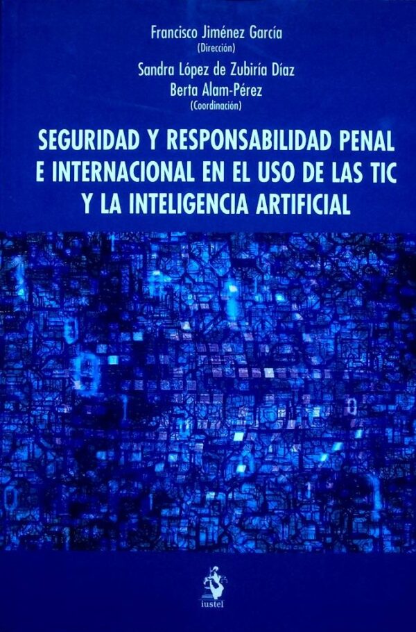 Seguridad y responsabilidad penal e internacional en el uso de las TIC y la inteligencia artificial
