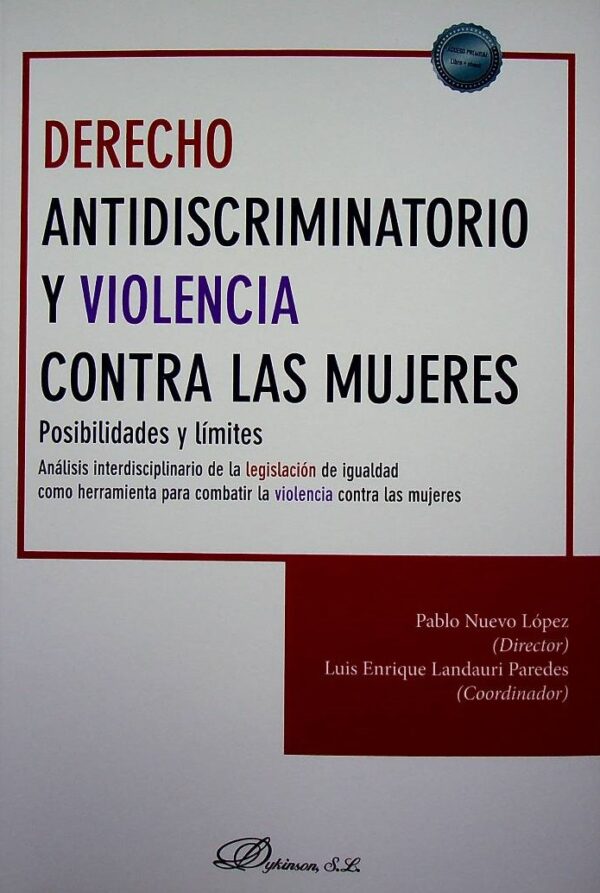 Derecho antidiscriminatorio y violencia contra las mujeres. Posibilidades y límites. Análisis interdisciplinario de la legislación de igualdad como herramienta para combatir la violencia contra las mujeres
