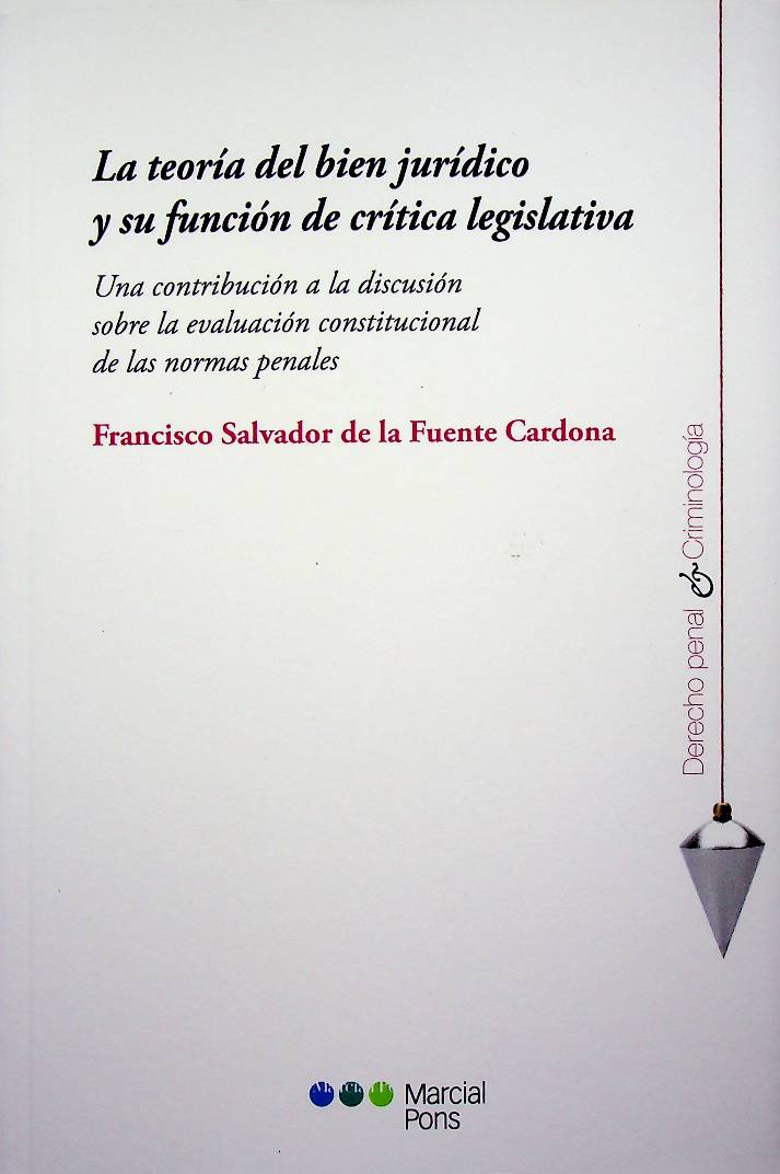 La teoría del bien jurídico y su función de crítica legislativa. Una contribución a la discusión sobre la evaluación constitucional de las normas penales