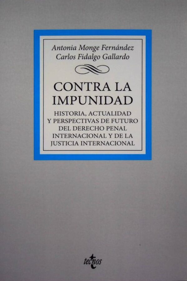 Contra la impunidad. Historia, actualidad y perspectivas de futuro del derecho penal