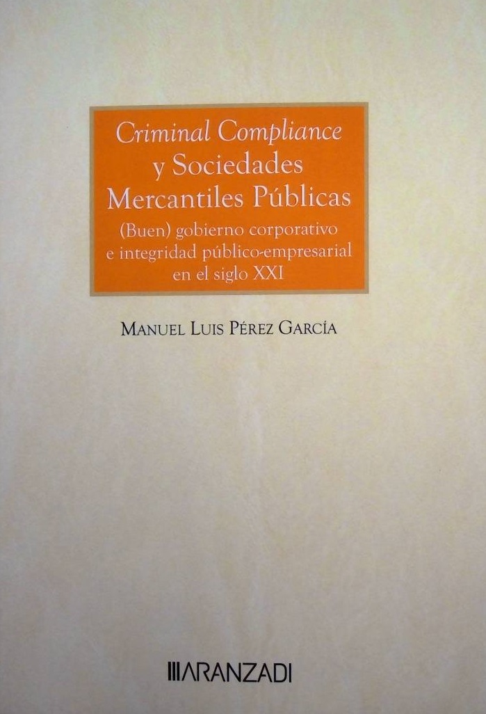 Criminal compliance y sociedades mercantiles públicas: (Buen) gobierno corporativo e integridad público-empresarial en el siglo