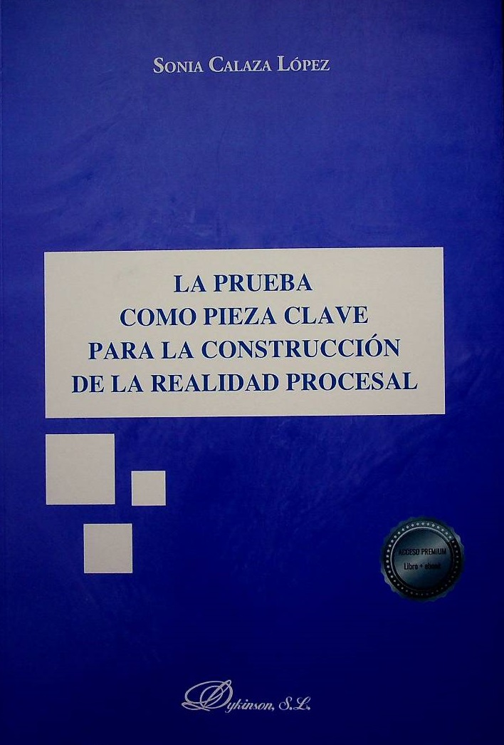 La prueba como pieza clave para la construcción de la realidad procesal