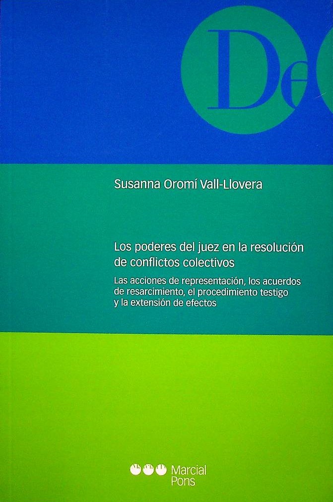 Los poderes del juez en la resolución de conflictos colectivos. Las acciones de representación, los acuerdos de resarcimiento, el procedimiento testigo y la extensión de efectos