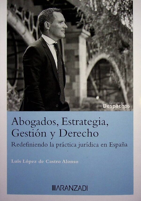 Abogados, estrategia, gestión y derecho. Redefiniendo la práctica jurídica en España