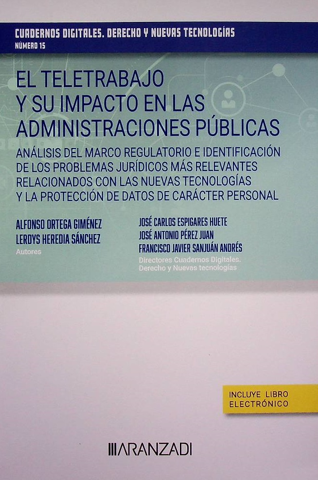 El teletrabajo y su impacto en las administraciones públicas. Análisis del marco regulatorio e identificación de los problemas jurídicos más relevantes relacionados con las nuevas tecnologías y la protección de datos de carácter personal