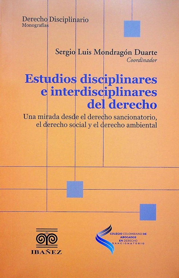 Estudios disciplinares e interdisciplinares del derecho. Una mirada desde el derecho sancionatorio, el derecho social y el derecho ambiental