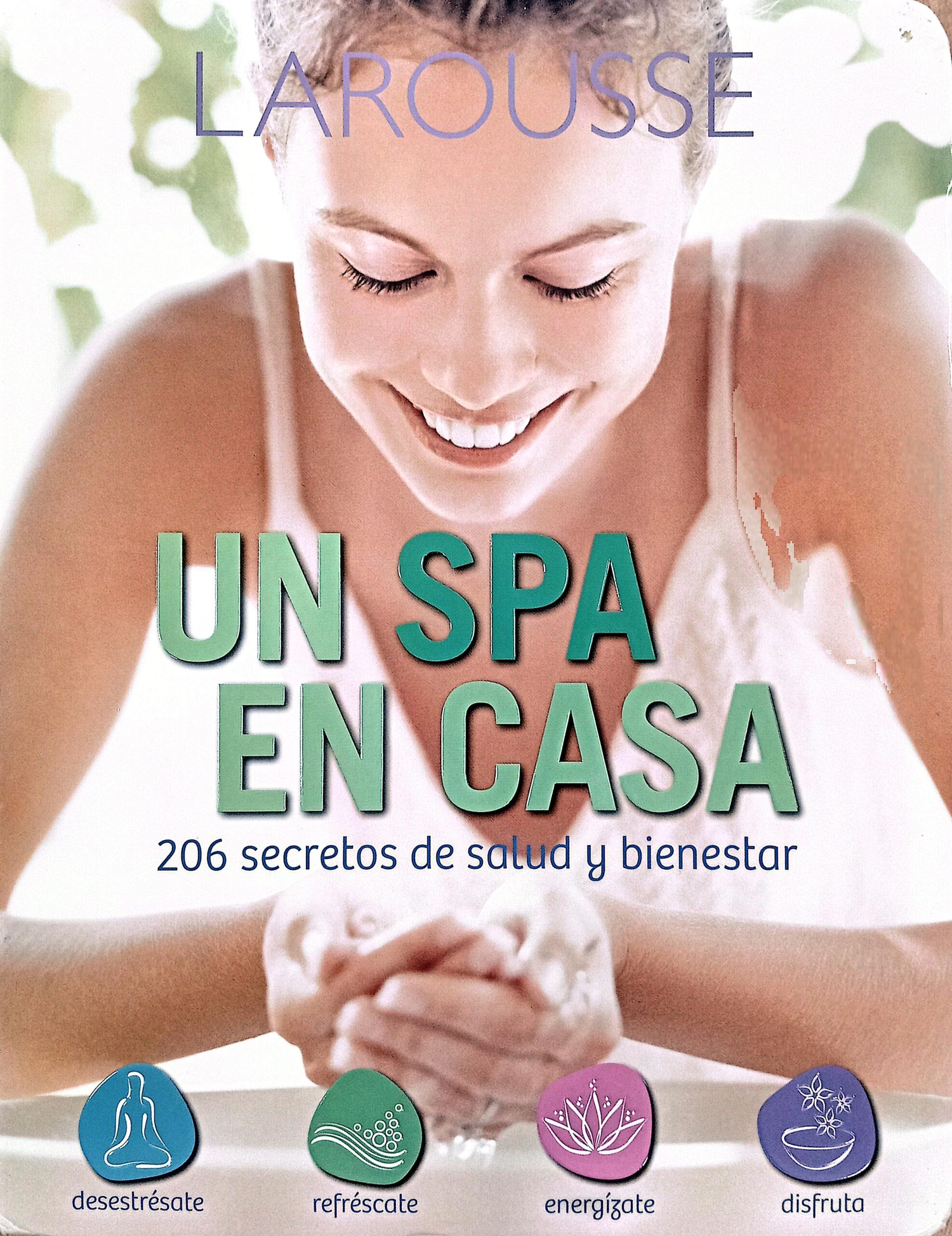 Spa en casa, Un. 206 secretos de salud y bienestar