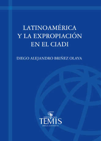 LATINOAMÉRICA Y LA EXPROPIACION EN EL CIADI