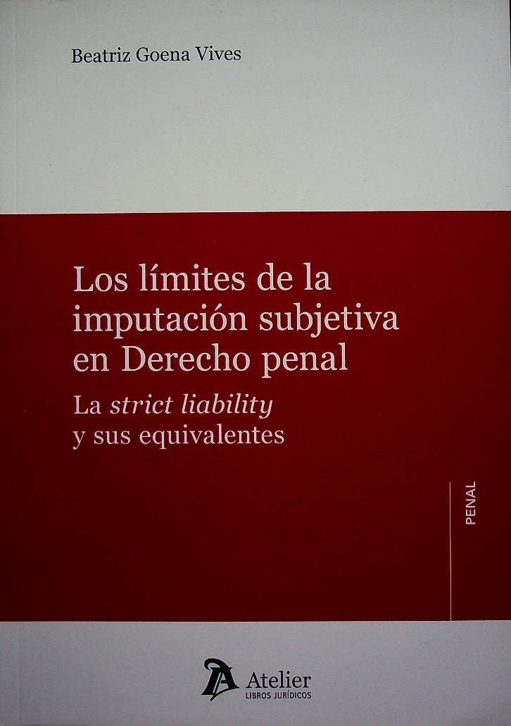 Los límites de la imputación subjetiva en el derecho penal. La strict liability y sus equivalentes