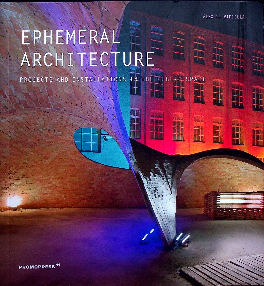 Ephemeral Architecture: projects and Installations in the Public Space