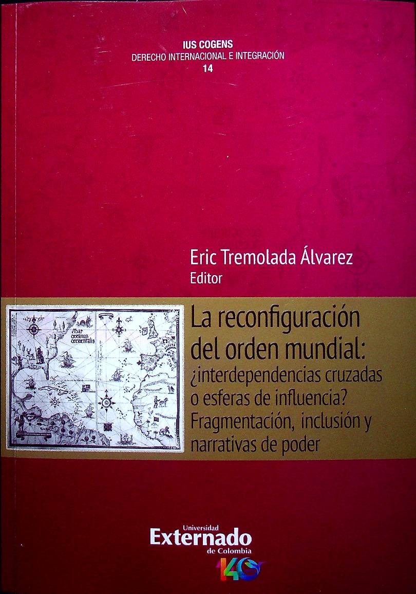 La reconfiguración del orden mundial: ¿Interdependencias cruzadas o esferas de influencia?. Fragmentación, inclusión y narrativas de poder